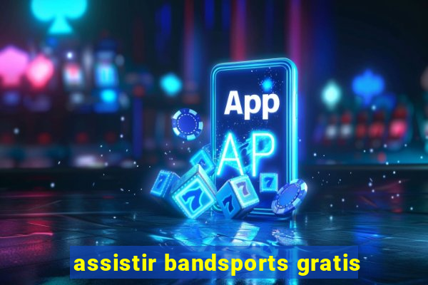 assistir bandsports gratis